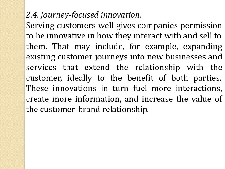 2.4. Journey-focused innovation. Serving customers well gives companies permission to