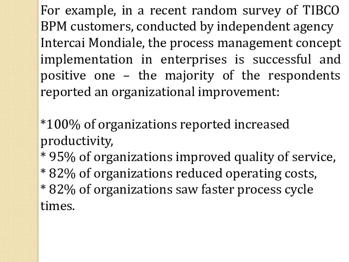 For example, in a recent random survey of TIBCO BPM