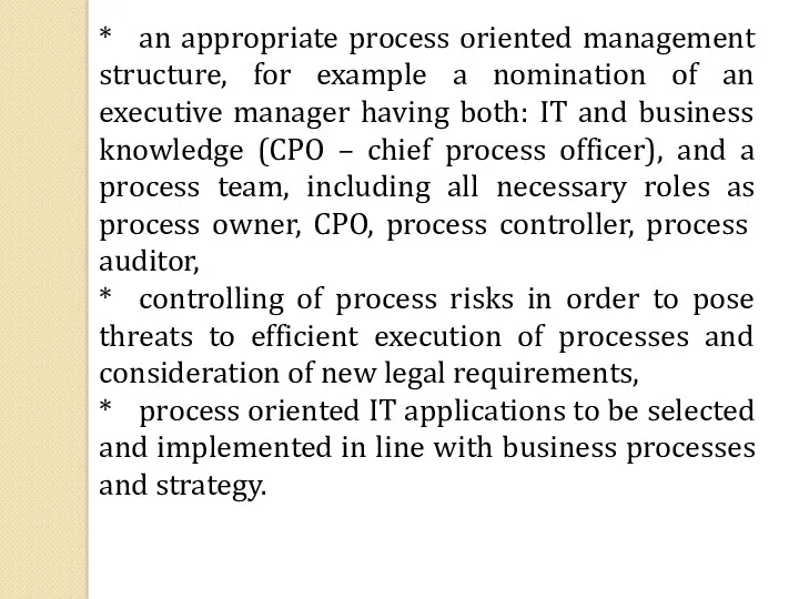* an appropriate process oriented management structure, for example a