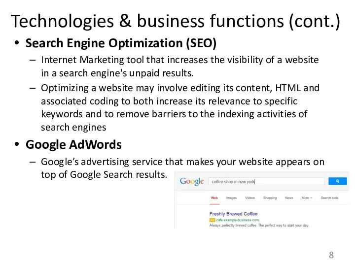 Technologies & business functions (cont.) Search Engine Optimization (SEO) Internet Marketing tool that