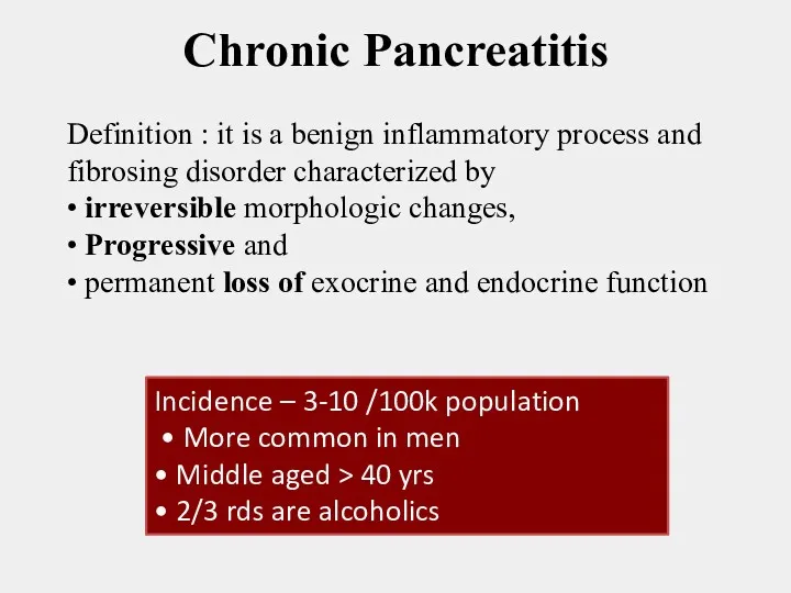 Chronic Pancreatitis Definition : it is a benign inflammatory process