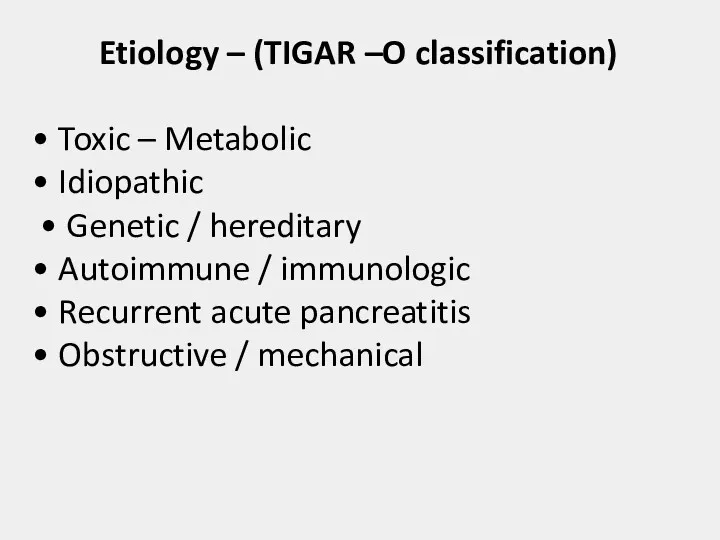 Etiology – (TIGAR –O classification) • Toxic – Metabolic •