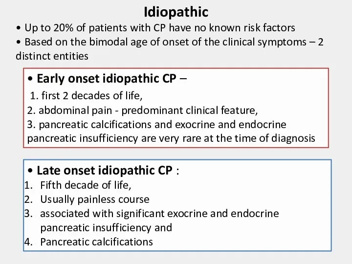 Idiopathic • Up to 20% of patients with CP have