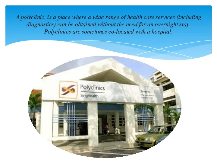 A polyclinic, is a place where a wide range of