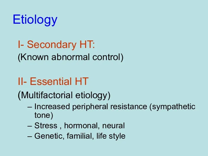 Etiology I- Secondary HT: (Known abnormal control) II- Essential HT