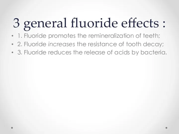 3 general fluoride effects : 1. Fluoride promotes the remineralization