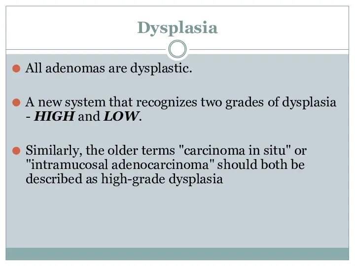 Dysplasia All adenomas are dysplastic. A new system that recognizes