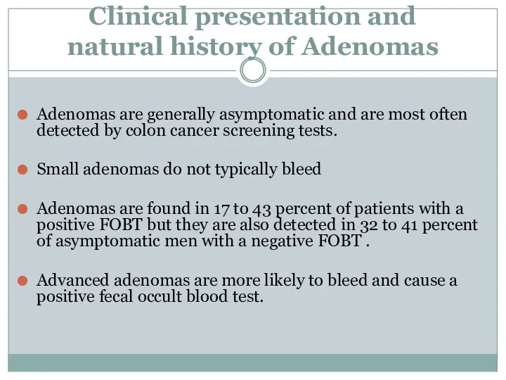 Clinical presentation and natural history of Adenomas Adenomas are generally