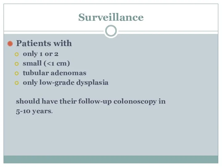 Surveillance Patients with only 1 or 2 small ( tubular