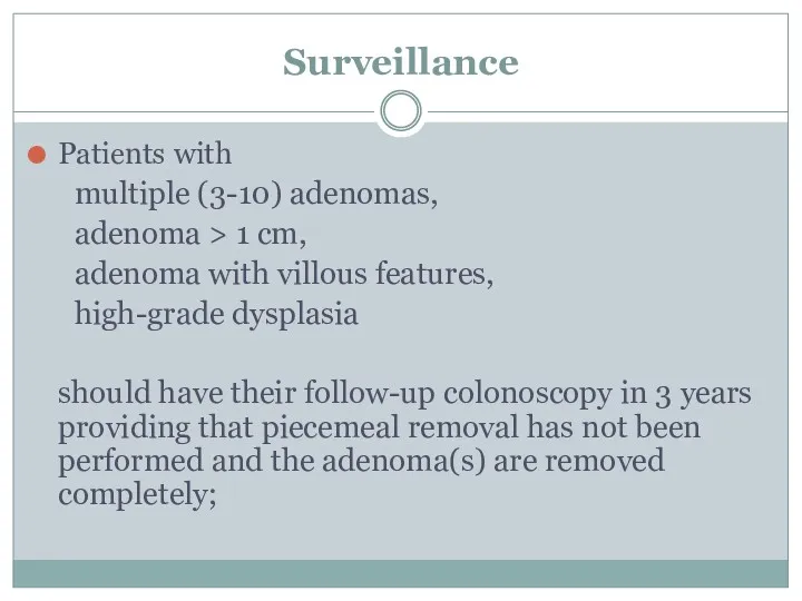 Surveillance Patients with multiple (3-10) adenomas, adenoma > 1 cm,
