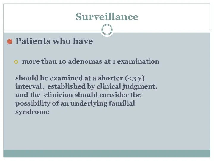 Surveillance Patients who have more than 10 adenomas at 1