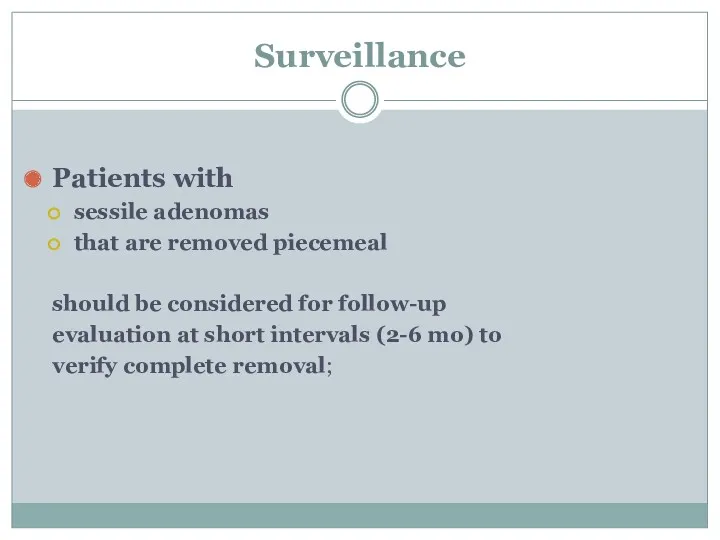 Surveillance Patients with sessile adenomas that are removed piecemeal should
