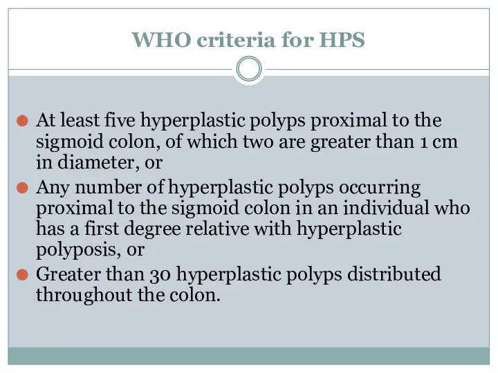 WHO criteria for HPS At least five hyperplastic polyps proximal