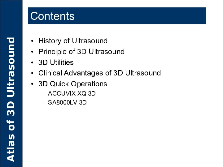 Contents History of Ultrasound Principle of 3D Ultrasound 3D Utilities