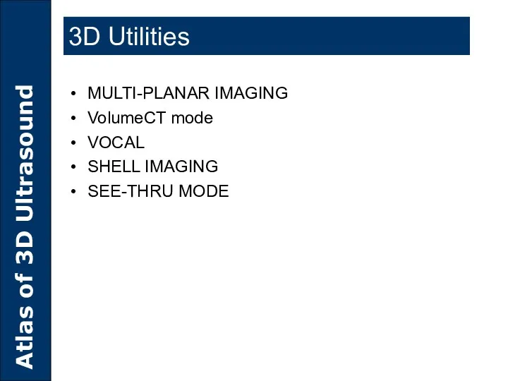 MULTI-PLANAR IMAGING VolumeCT mode VOCAL SHELL IMAGING SEE-THRU MODE 3D Utilities