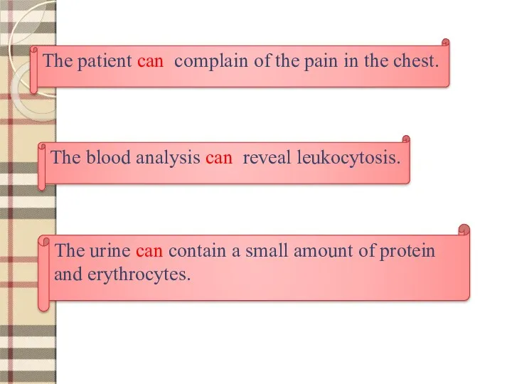 The patient can complain of the pain in the chest. The blood analysis
