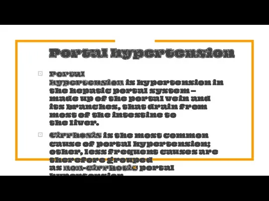 Portal hypertension Portal hypertension is hypertension in the hepatic portal system – made