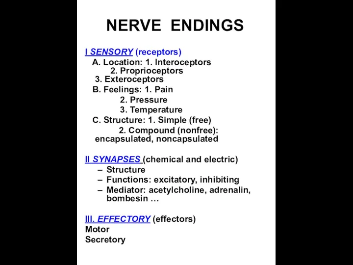 NERVE ENDINGS I SENSORY (receptors) A. Location: 1. Interoceptors 2.