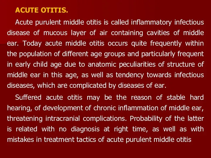 ACUTE OTITIS. Acute purulent middle otitis is called inflammatory infectious