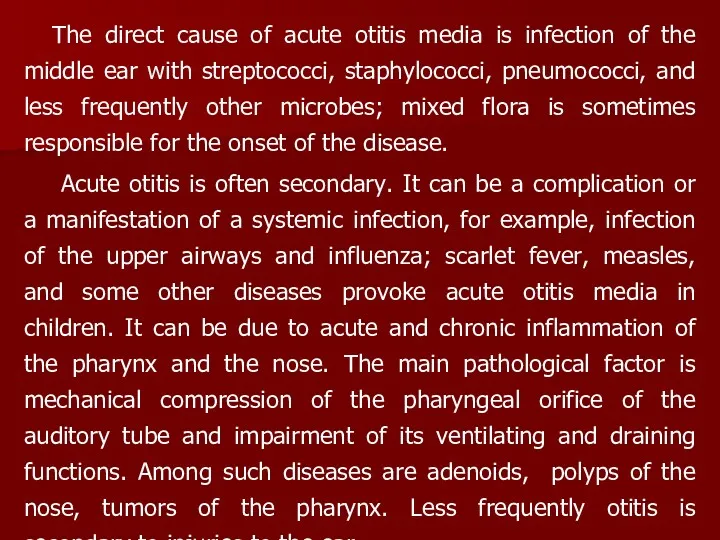 The direct cause of acute otitis media is infection of