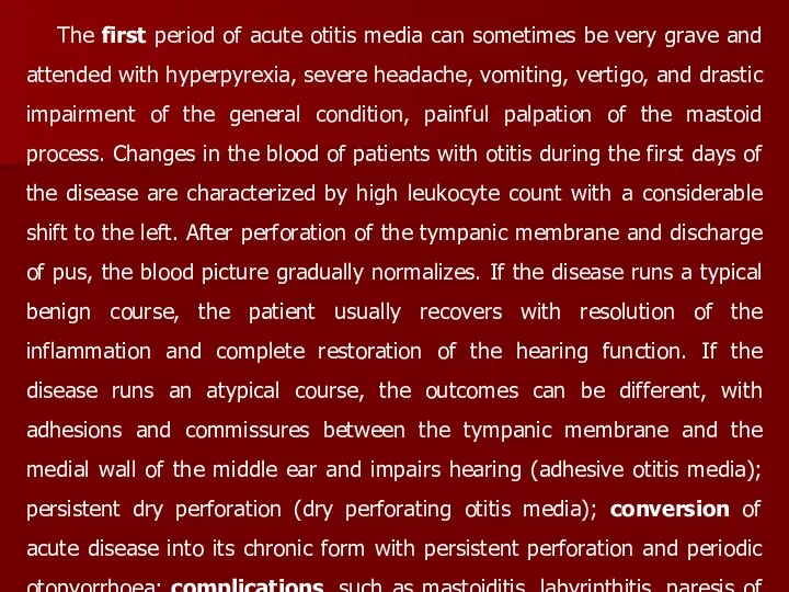 The first period of acute otitis media can sometimes be