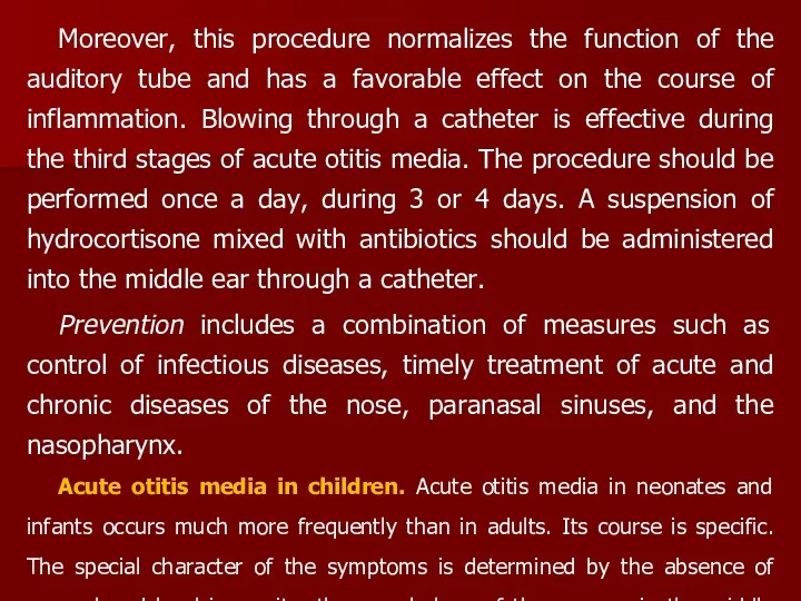 Moreover, this procedure normalizes the function of the auditory tube