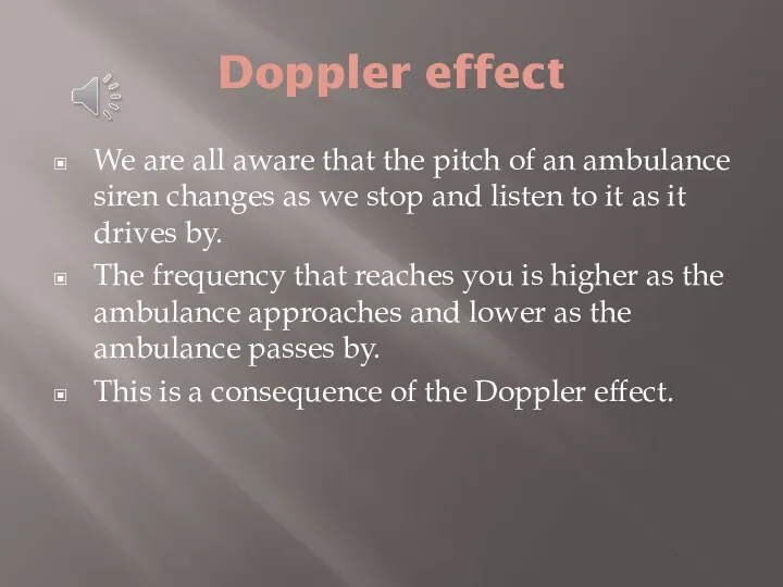 Doppler effect We are all aware that the pitch of