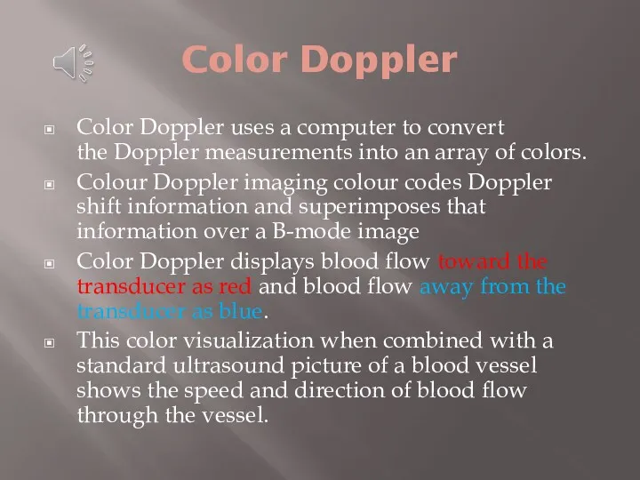 Color Doppler Color Doppler uses a computer to convert the