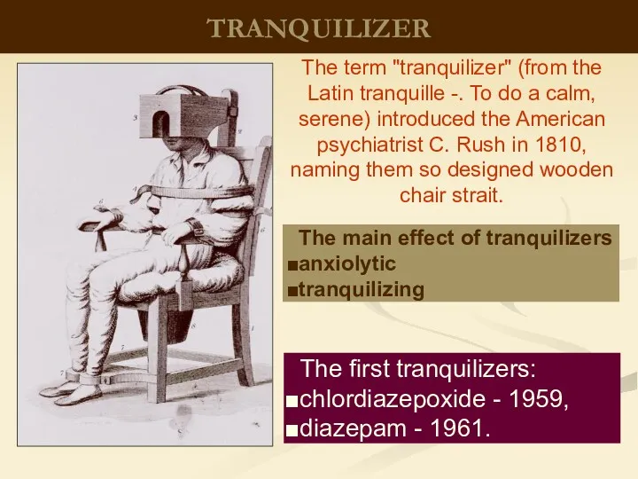 TRANQUILIZER The term "tranquilizer" (from the Latin tranquille -. To do a calm,