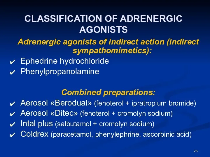 CLASSIFICATION OF ADRENERGIC AGONISTS Adrenergic agonists of indirect action (indirect sympathomimetics): Ephedrine hydrochloride