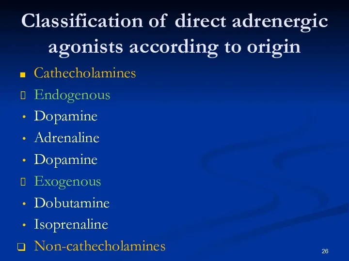 Classification of direct adrenergic agonists according to origin Cathecholamines Endogenous Dopamine Adrenaline Dopamine