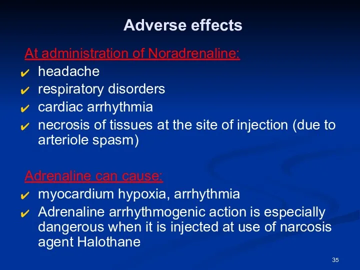 Adverse effects At administration of Noradrenaline: headache respiratory disorders cardiac arrhythmia necrosis of