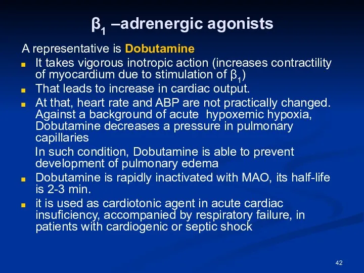 β1 –adrenergic agonists A representative is Dobutamine It takes vigorous inotropic action (increases