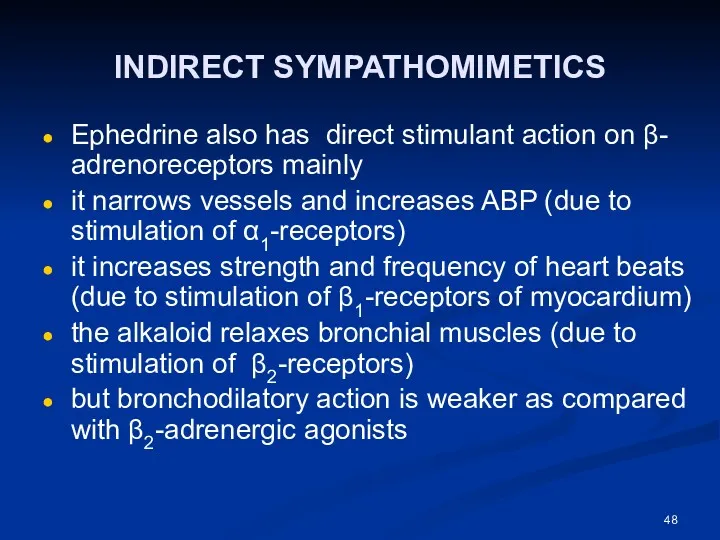 INDIRECT SYMPATHOMIMETICS Ephedrine also has direct stimulant action on β- adrenoreceptors mainly it