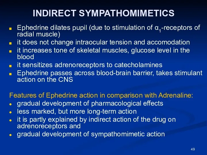 INDIRECT SYMPATHOMIMETICS Ephedrine dilates pupil (due to stimulation of α1-receptors of radial muscle)