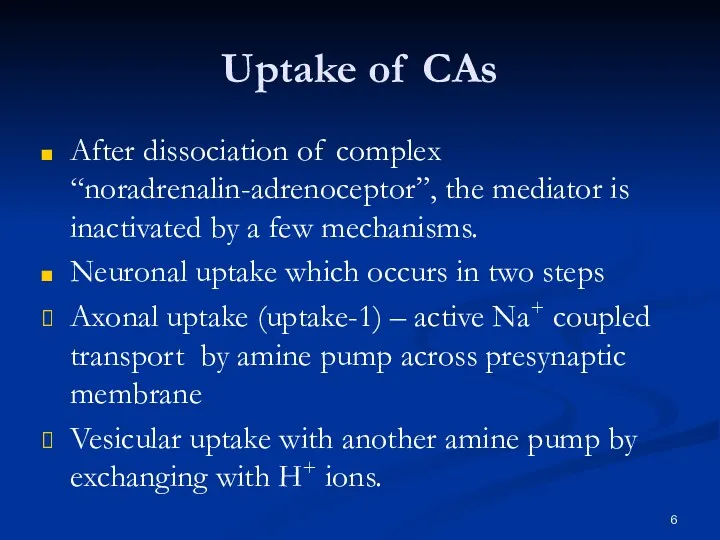 Uptake of CAs After dissociation of complex “noradrenalin-adrenoceptor”, the mediator is inactivated by