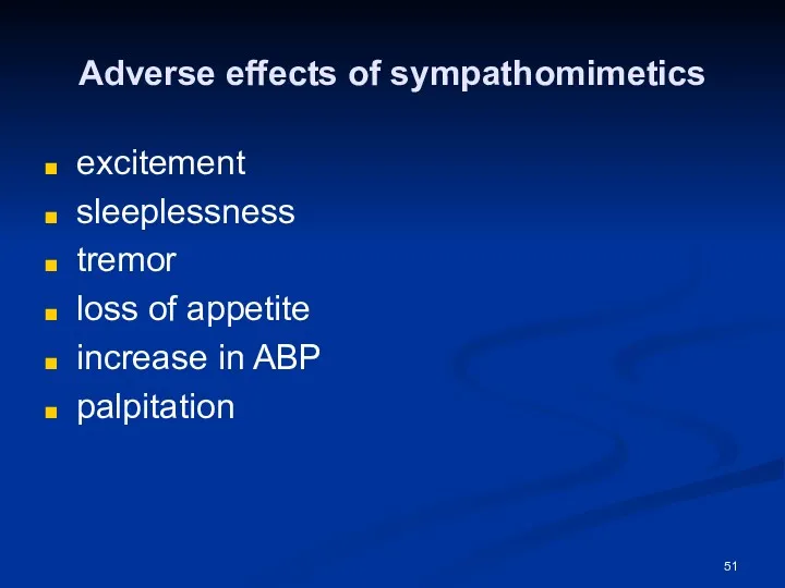 Adverse effects of sympathomimetics excitement sleeplessness tremor loss of appetite increase in ABP palpitation
