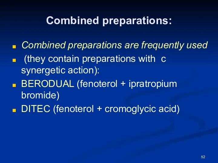 Combined preparations: Combined preparations are frequently used (they contain preparations with с synergetic