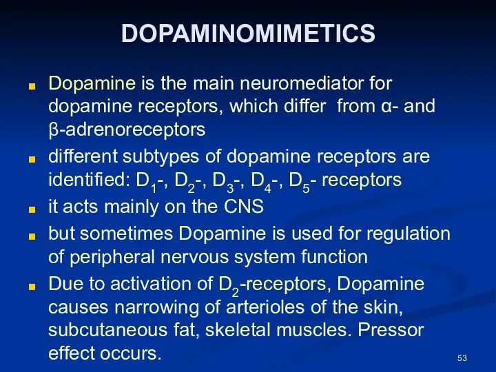 DOPAMINOMIMETICS Dopamine is the main neuromediator for dopamine receptors, which