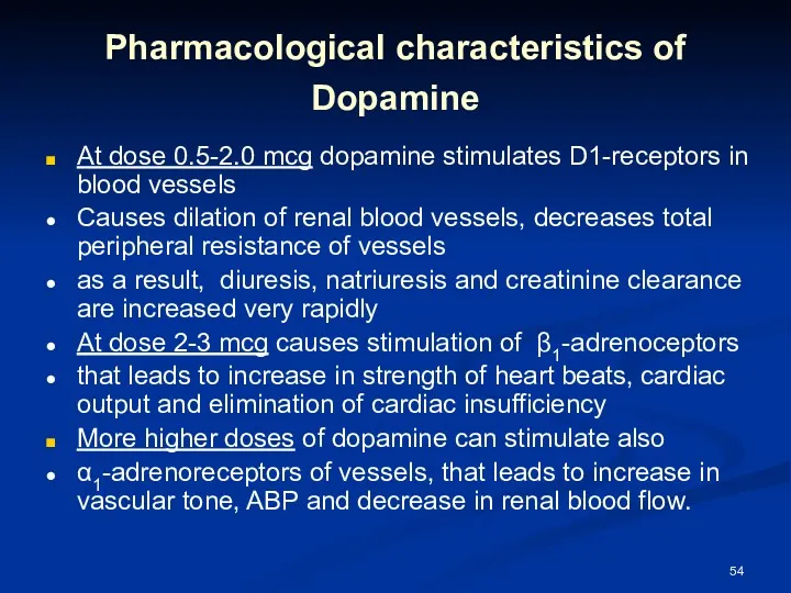 Pharmacological characteristics of Dopamine At dose 0.5-2.0 mcg dopamine stimulates D1-receptors in blood