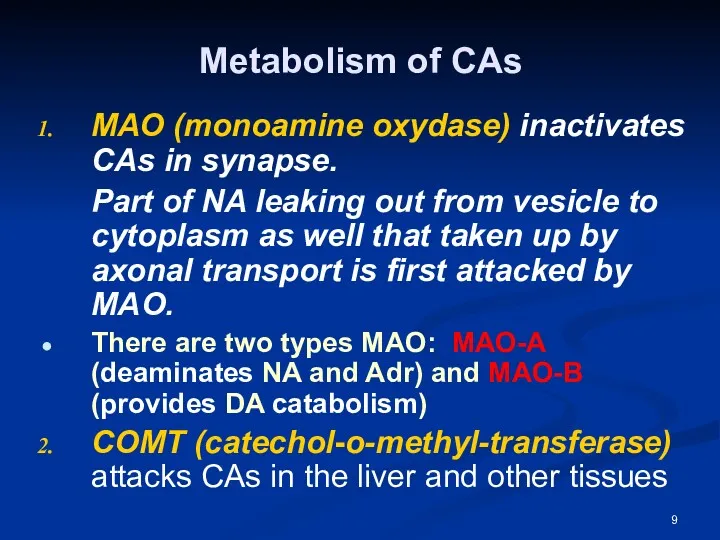 Metabolism of CAs МАО (monoamine oxydase) inactivates CAs in synapse.