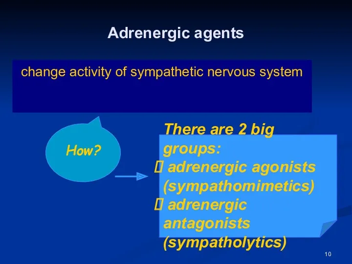 Adrenergic agents change activity of sympathetic nervous system How? There are 2 big