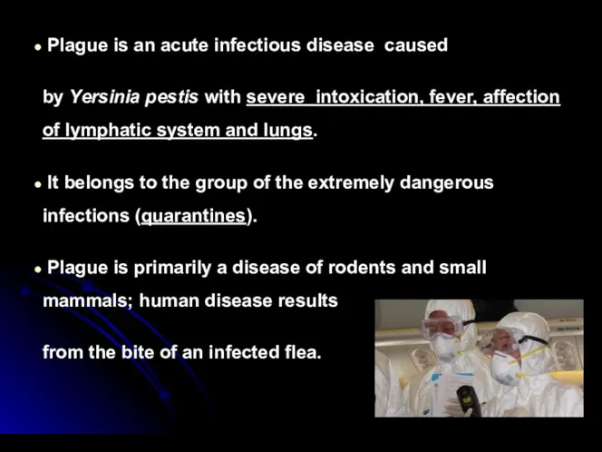 Plague is an acute infectious disease caused by Yersinia pestis