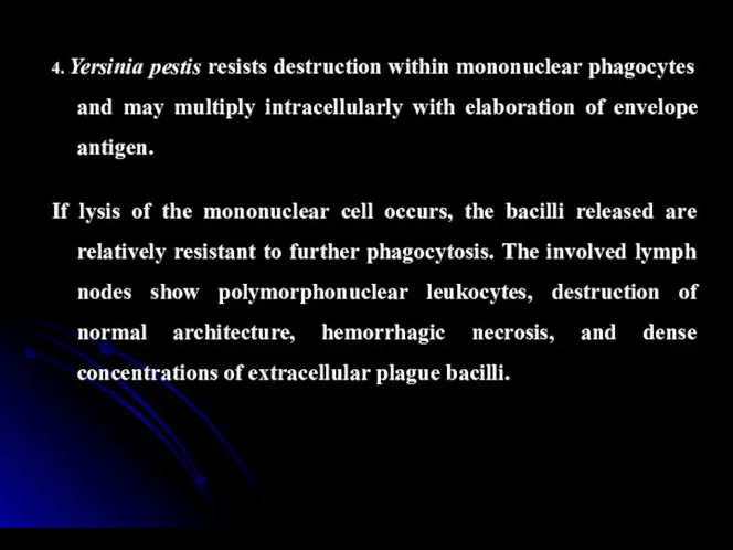 4. Yersinia pestis resists destruction within mononuclear phagocytes and may