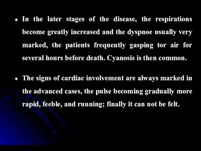 In the later stages of the disease, the respirations become