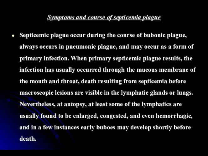 Symptoms and course of septicemia plague Septicemic plague occur during