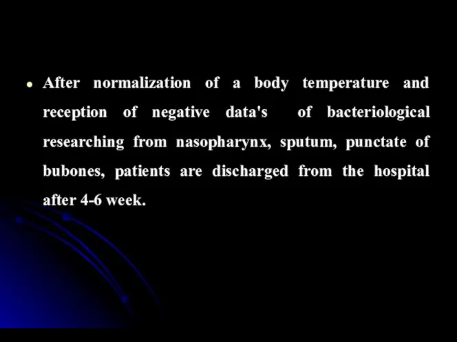 After normalization of a body temperature and reception of negative