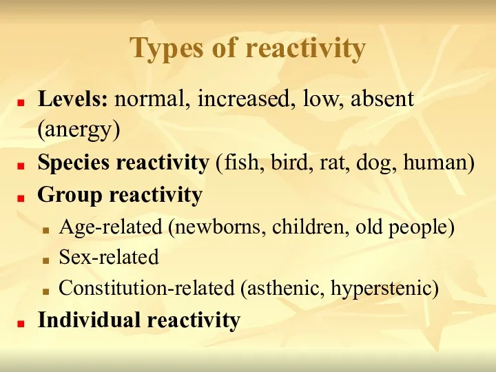 Types of reactivity Levels: normal, increased, low, absent (anergy) Species