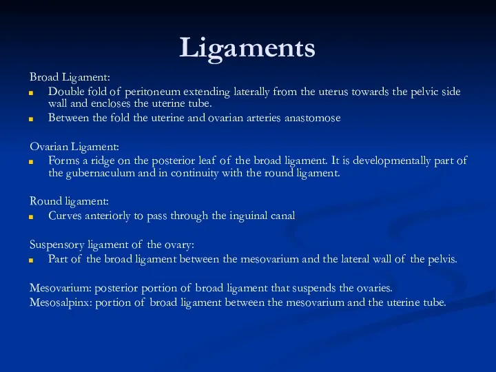 Ligaments Broad Ligament: Double fold of peritoneum extending laterally from the uterus towards