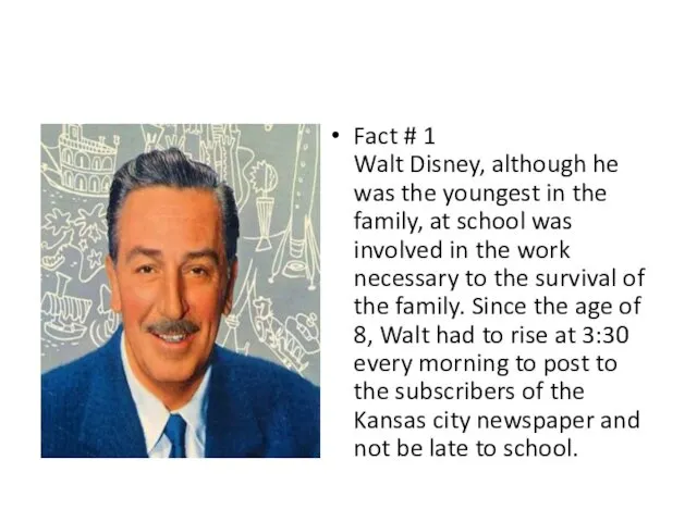 Fact # 1 Walt Disney, although he was the youngest in the family,